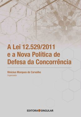 Capa do livro A Lei 12.529/2011 e a Nova Política de Defesa da Concorrência