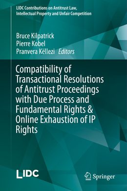 Capa do livro Compatibility of Transactional Resolutions of Antitrust Proceedings with Due Process and Fundamental Rights & Online Exhaustion of IP Rights